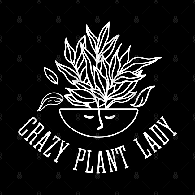 Crazy Plant Lady - Leafy Houseplant by Whimsical Frank