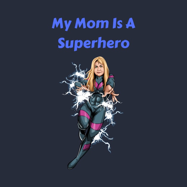 My Mom Is A Superhero by Mystik Media LLC