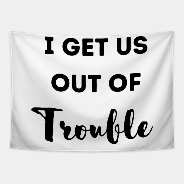 Funny I get us out of trouble Tapestry by Hohohaxi