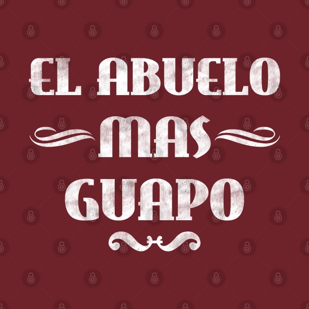 El Abuelo Mas Guapo - Funny Vintage Abuelo Shirt Grandpa Gifts by Curryart