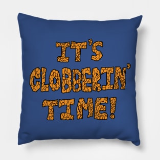 It's Clobberin' Time! Pillow