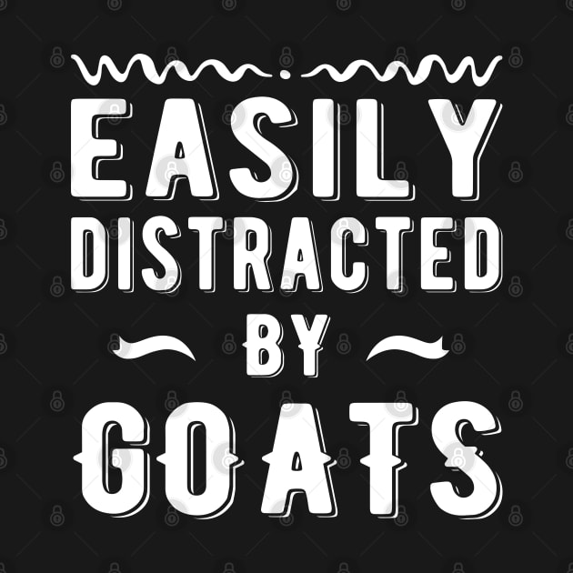 Easily Distracted By Goats by MEDtee