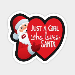 JUST A GIRL WHO LOVES SANTA QUOTE FOR CHRISTMAS Magnet