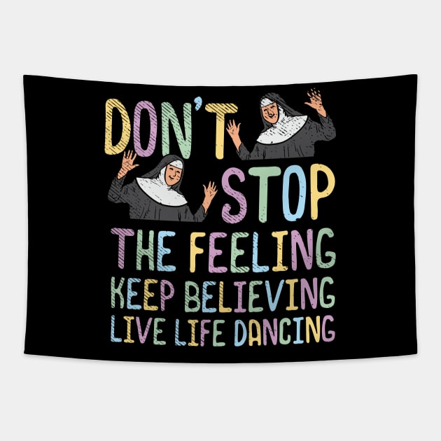 Don't Stop The Feeling Keep Believing Live Life Dancing Tapestry by maxdax