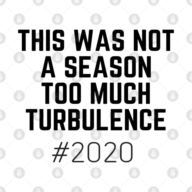 This Was Not A Season Too Much Turbulence 2020 by Happy - Design