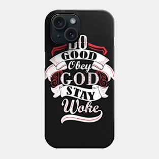 Do Good, Obey God, Stay Woke Motto Phone Case