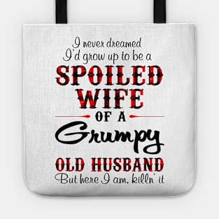 Never Dreamed To Be A Spoiled Wife Of Grumpy Husband Tote