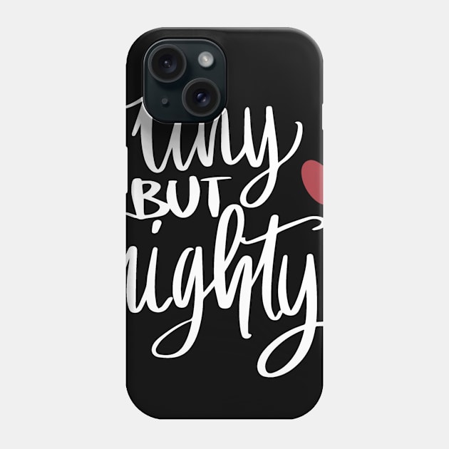 Tiny But Mighty Phone Case by LucyMacDesigns