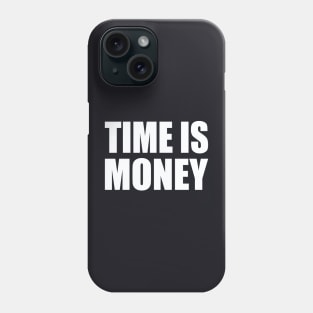 Time is money Phone Case