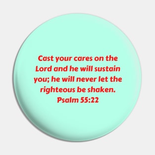 Bible Verse Psalm 55:22 Pin