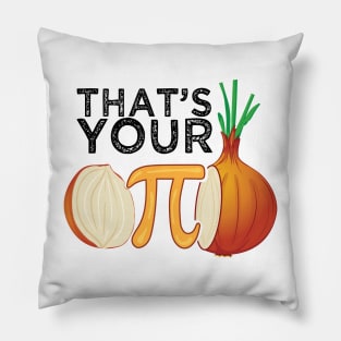 Thats your opinion man meme pi Onion Pi Day Pillow