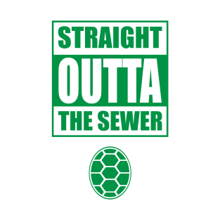 Straight Outta the Sewer GREEN T-Shirt