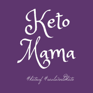 Keto Mama (white font) T-Shirt