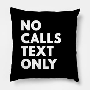 No Calls Text Only White Pillow