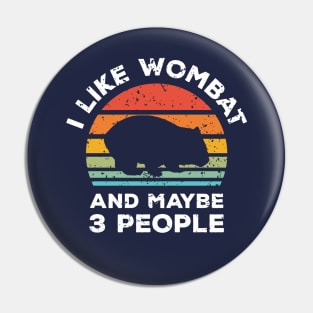 I Like Wombat and Maybe 3 People, Retro Vintage Sunset with Style Old Grainy Grunge Texture Pin