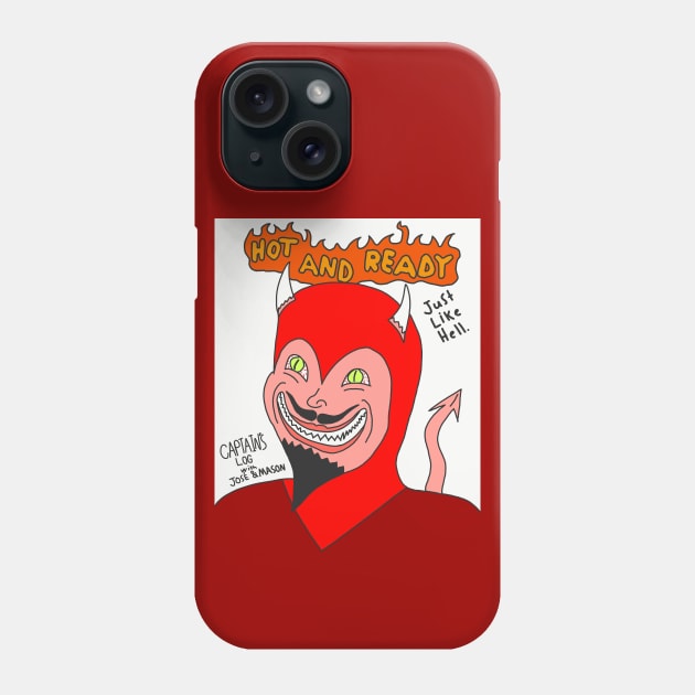 Captain's Log: Hot and Ready! Phone Case by Captains Log