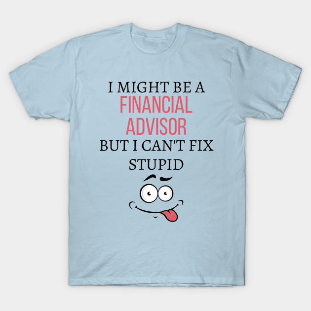 Disover Financial advisor - Financial Advisor - T-Shirt