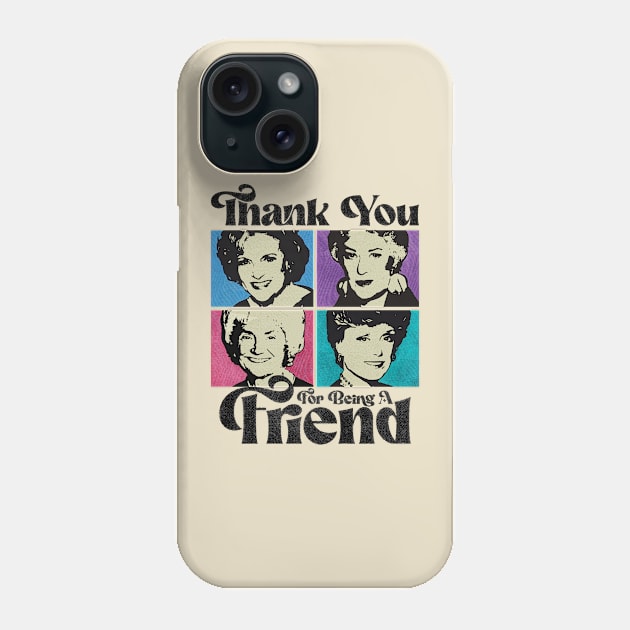 THANK YOU FOR BEING A FRIEND Phone Case by sepatubau77