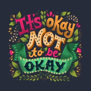 It's okay not to be okay T-Shirt