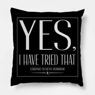"Yes, I have tried that" - Chronic illness warrior Pillow