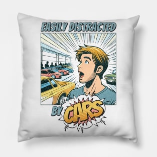 Easily Distracted by Cars - The Ultimate Design for Car Lovers Pillow