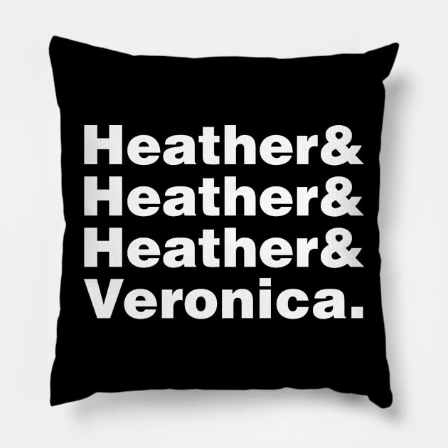 HEATHERS Pillow by Aries Custom Graphics