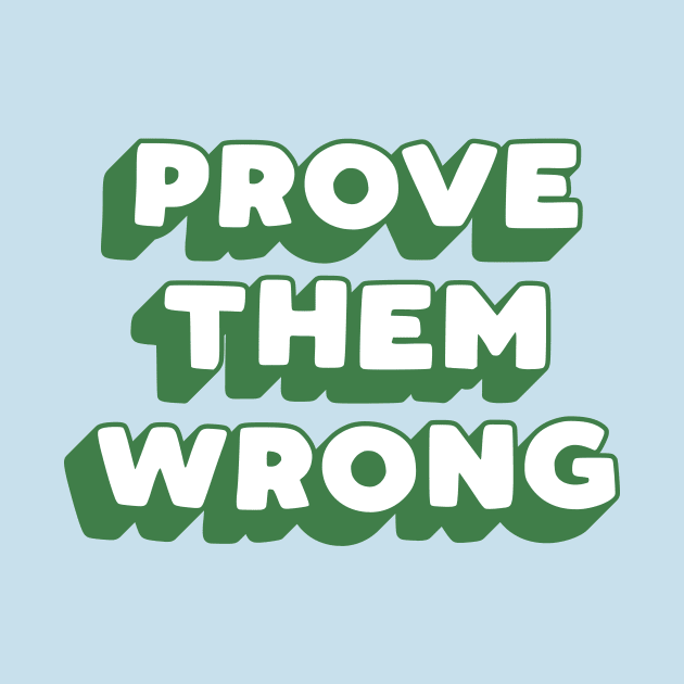 Prove Them Wrong by MotivatedType