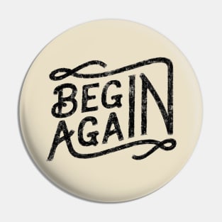 BEGIN AGAIN Pin