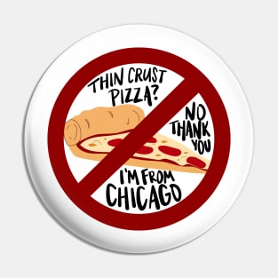 Thin Crust Pizza? No Thank You I'm from Chicago Pin