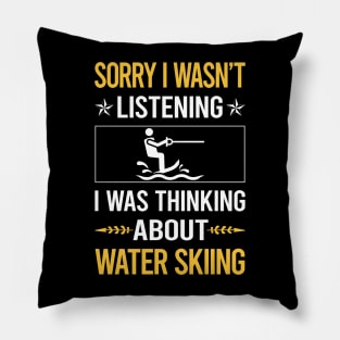 Sorry I Was Not Listening Water Skiing Pillow