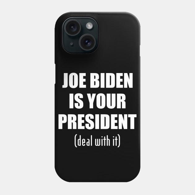 Biden is your president Phone Case by LookFrog