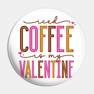 Iced Coffee Is My Valentine Pin