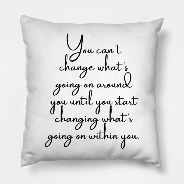 Change Within You Pillow by GMAT