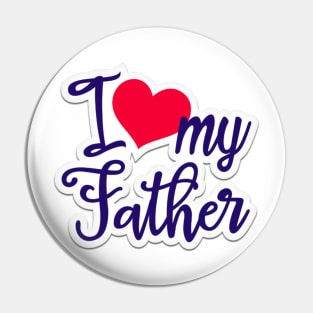 fathers' day, i love my father Pin