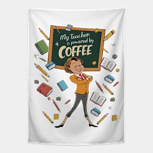 My teacher is powered by coffee Tapestry