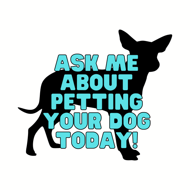 Ask me about petting your dog by Popish Culture