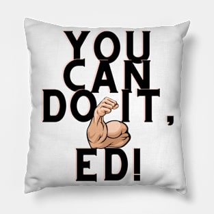 You can do it, Ed Pillow