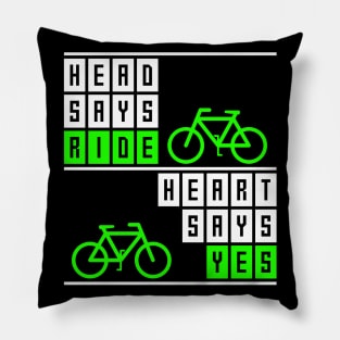 Head says ride, heart says yes, funny cycling quote, cyclist gift idea Pillow