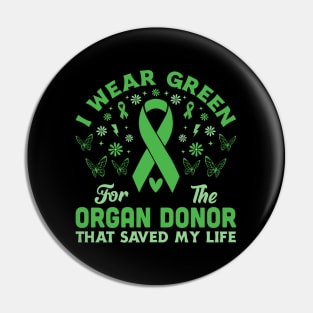 I Wear Green For The Organ Donor Green Ribbon Awareness Pin