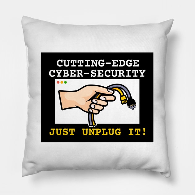 Cutting-edge cybersecurity | just unplug it! Pillow by Malinda