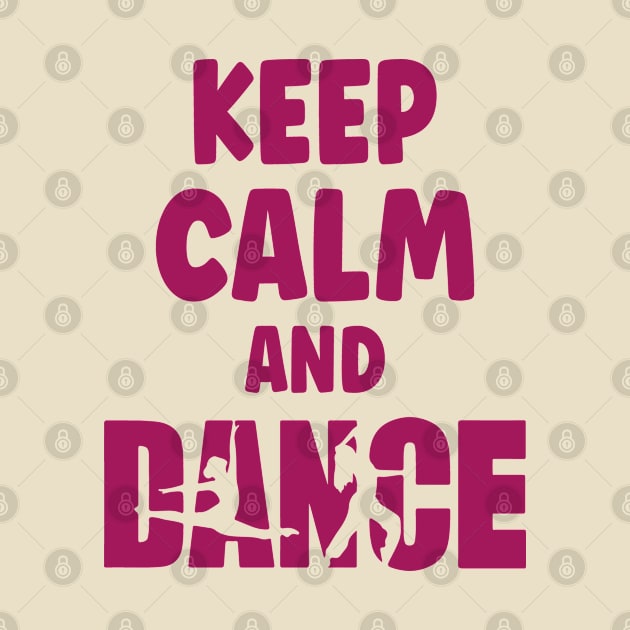 Keep Calm And Dance, Keep Dancing - Dance Lovers by EleganceSpace