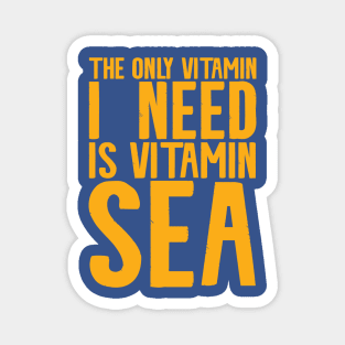 The Only Vitamin I Need Is Vitamin Sea | Sea Pun Magnet