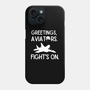 Greetings, aviators. Fight's on. Phone Case