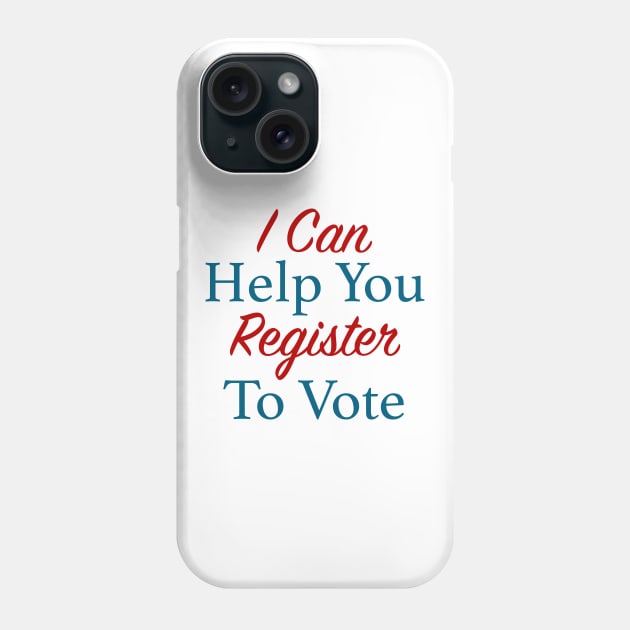 I Can Help You Register To Vote Phone Case by NeilGlover