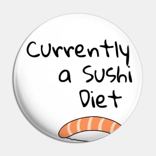 Currently on a Sushi Diet Pin