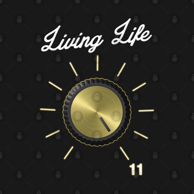 Life on 11 These Go To Eleven - Volume Knob - Guitar graphic by Vector Deluxe