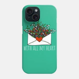 with all my heart Phone Case