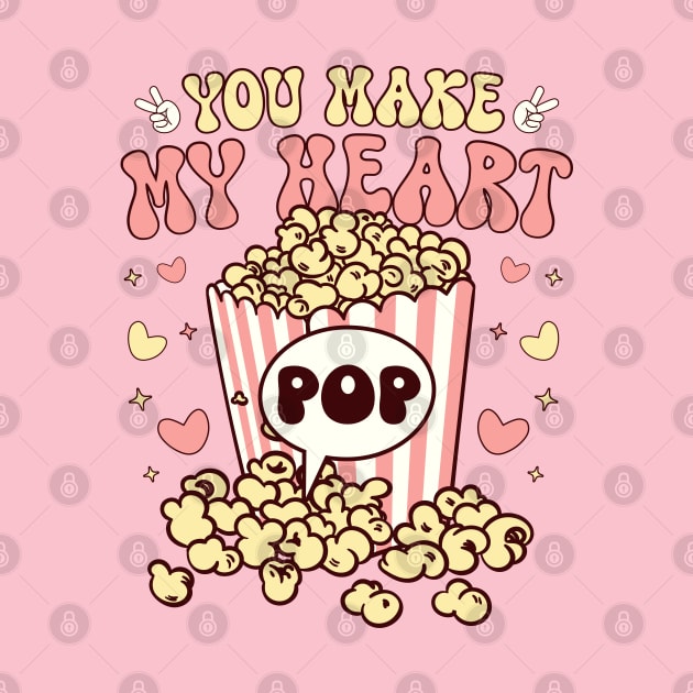 You Make my Heart Pop by MZeeDesigns