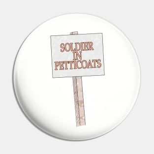 Soldier In Petticoats Pin