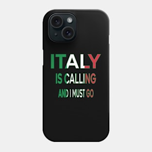 italy is calling and i must go Phone Case